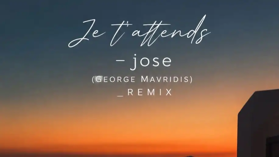 Je t’attends – jose (George Mavridis)_Remix