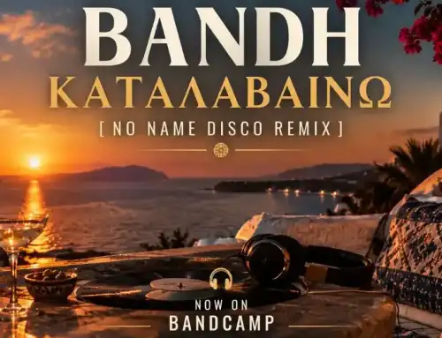 BANDH – ΚΑΤΑΛΑΒΑΙΝΩ [No Name Disco Remix]